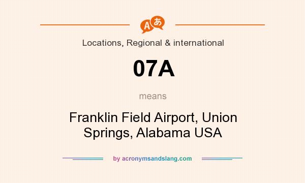 What does 07A mean? It stands for Franklin Field Airport, Union Springs, Alabama USA