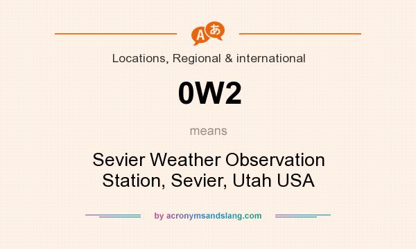What does 0W2 mean? It stands for Sevier Weather Observation Station, Sevier, Utah USA
