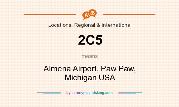 What does 2C5 mean? It stands for Almena Airport, Paw Paw, Michigan USA