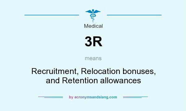 What does 3R mean? It stands for Recruitment, Relocation bonuses, and Retention allowances