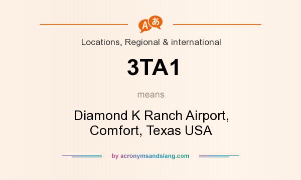 What does 3TA1 mean? It stands for Diamond K Ranch Airport, Comfort, Texas USA