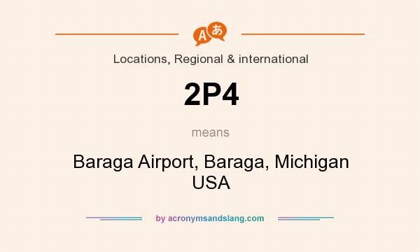 What does 2P4 mean? It stands for Baraga Airport, Baraga, Michigan USA