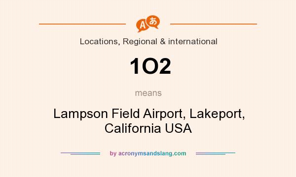 What does 1O2 mean? It stands for Lampson Field Airport, Lakeport, California USA