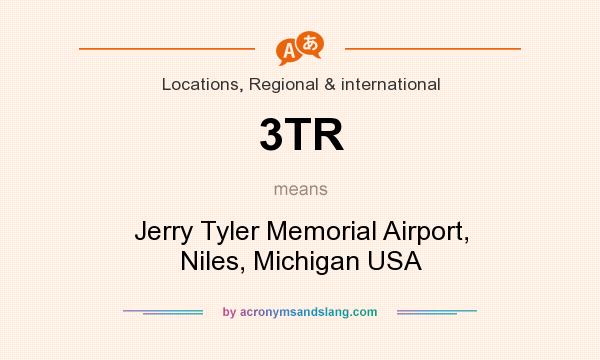 What does 3TR mean? It stands for Jerry Tyler Memorial Airport, Niles, Michigan USA