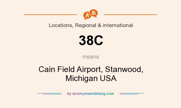 What does 38C mean? It stands for Cain Field Airport, Stanwood, Michigan USA