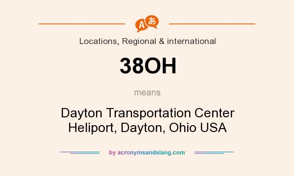 What does 38OH mean? It stands for Dayton Transportation Center Heliport, Dayton, Ohio USA