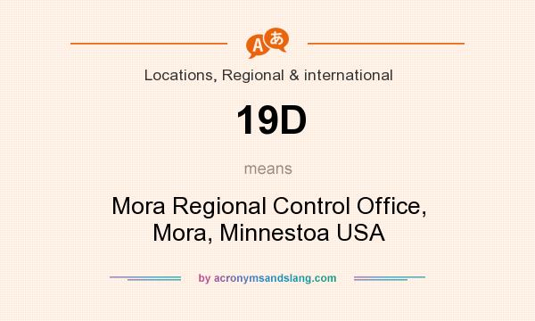 What does 19D mean? It stands for Mora Regional Control Office, Mora, Minnestoa USA