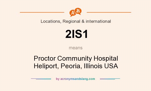 What does 2IS1 mean? It stands for Proctor Community Hospital Heliport, Peoria, Illinois USA