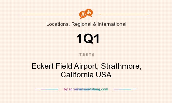 What does 1Q1 mean? It stands for Eckert Field Airport, Strathmore, California USA