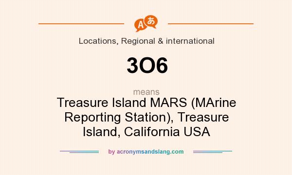 What does 3O6 mean? It stands for Treasure Island MARS (MArine Reporting Station), Treasure Island, California USA