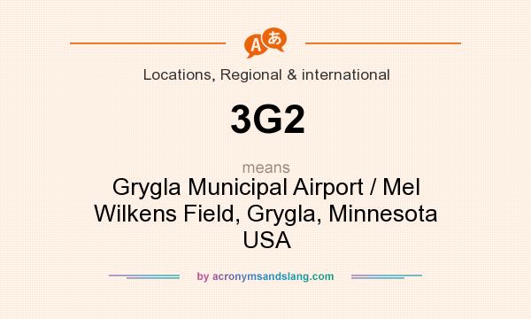 What does 3G2 mean? It stands for Grygla Municipal Airport / Mel Wilkens Field, Grygla, Minnesota USA