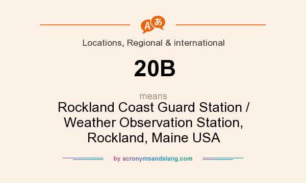 What does 20B mean? It stands for Rockland Coast Guard Station / Weather Observation Station, Rockland, Maine USA
