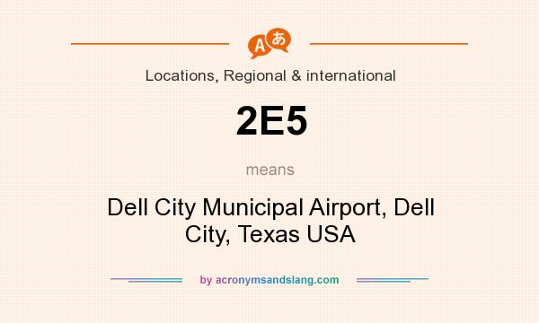 What does 2E5 mean? It stands for Dell City Municipal Airport, Dell City, Texas USA