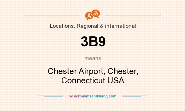 What does 3B9 mean? It stands for Chester Airport, Chester, Connecticut USA