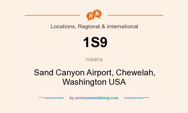 What does 1S9 mean? It stands for Sand Canyon Airport, Chewelah, Washington USA