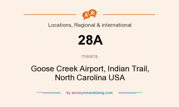 What does 28A mean? It stands for Goose Creek Airport, Indian Trail, North Carolina USA