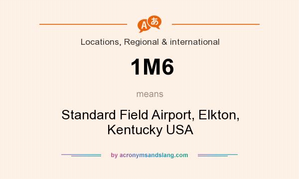 What does 1M6 mean? It stands for Standard Field Airport, Elkton, Kentucky USA