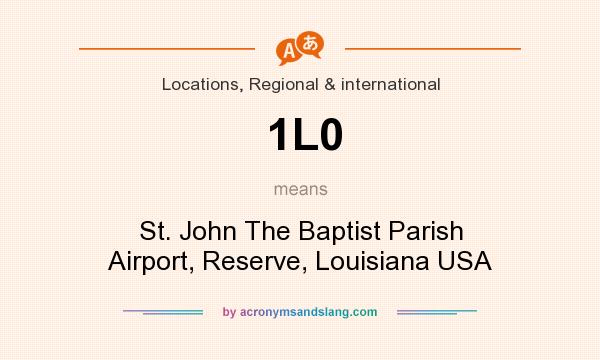 What does 1L0 mean? It stands for St. John The Baptist Parish Airport, Reserve, Louisiana USA