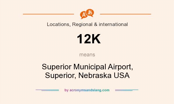 What does 12K mean? It stands for Superior Municipal Airport, Superior, Nebraska USA