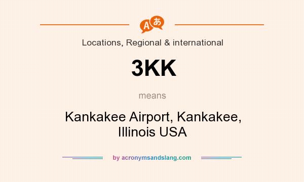 What does 3KK mean? It stands for Kankakee Airport, Kankakee, Illinois USA