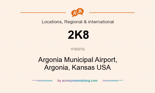 What does 2K8 mean? It stands for Argonia Municipal Airport, Argonia, Kansas USA