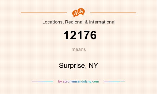 What does 12176 mean? It stands for Surprise, NY