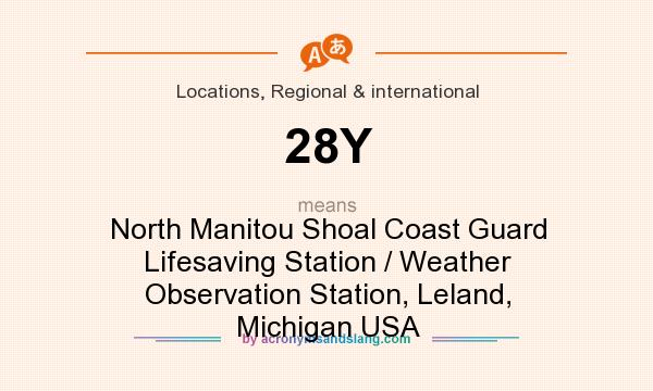 What does 28Y mean? It stands for North Manitou Shoal Coast Guard Lifesaving Station / Weather Observation Station, Leland, Michigan USA