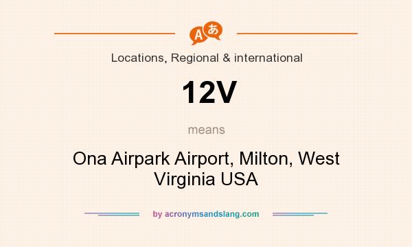 What does 12V mean? It stands for Ona Airpark Airport, Milton, West Virginia USA