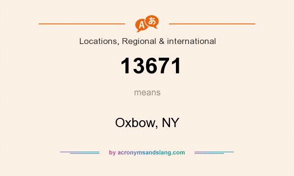 What does 13671 mean? It stands for Oxbow, NY