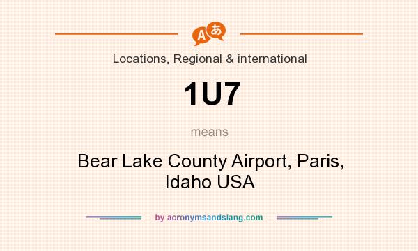 What does 1U7 mean? It stands for Bear Lake County Airport, Paris, Idaho USA