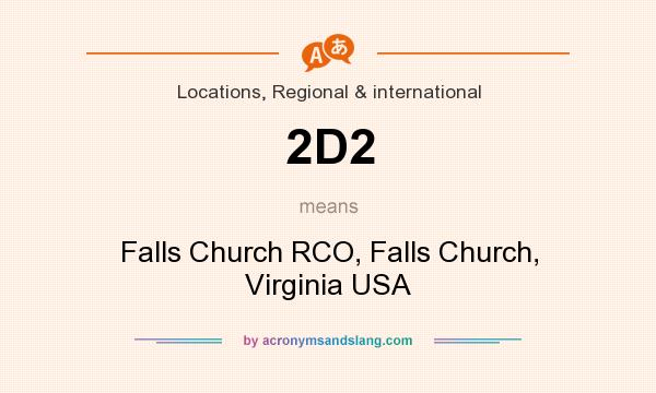 What does 2D2 mean? It stands for Falls Church RCO, Falls Church, Virginia USA