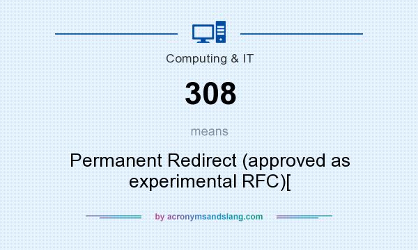 What does 308 mean? It stands for Permanent Redirect (approved as experimental RFC)[