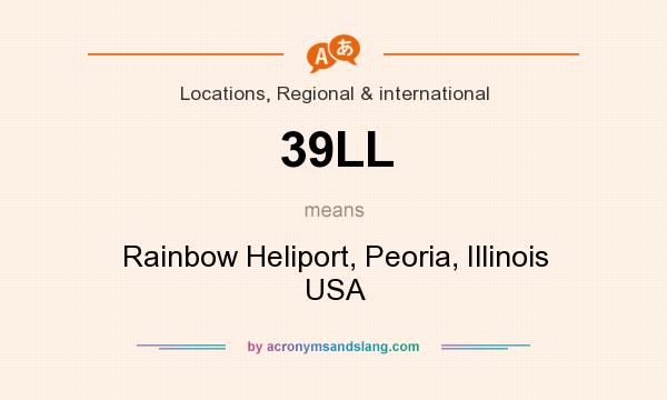 What does 39LL mean? It stands for Rainbow Heliport, Peoria, Illinois USA