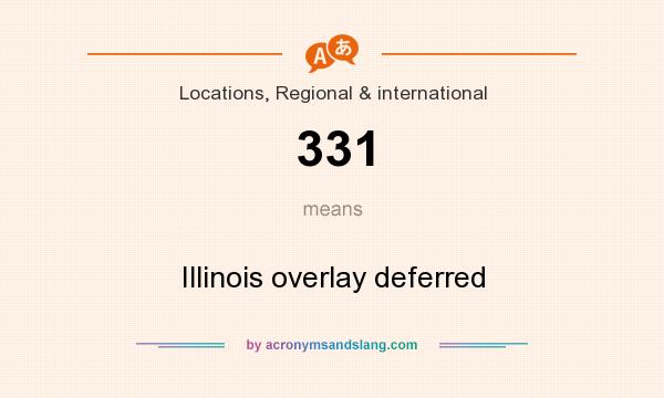 What does 331 mean? It stands for Illinois overlay deferred