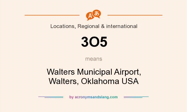 What does 3O5 mean? It stands for Walters Municipal Airport, Walters, Oklahoma USA
