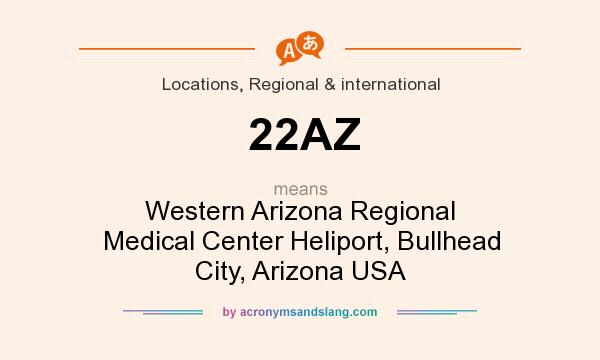 What does 22AZ mean? It stands for Western Arizona Regional Medical Center Heliport, Bullhead City, Arizona USA