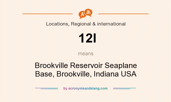What does 12I mean? It stands for Brookville Reservoir Seaplane Base, Brookville, Indiana USA