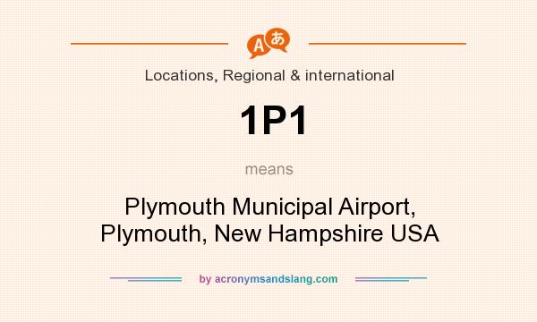 What does 1P1 mean? It stands for Plymouth Municipal Airport, Plymouth, New Hampshire USA