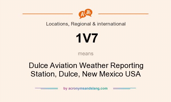 What does 1V7 mean? It stands for Dulce Aviation Weather Reporting Station, Dulce, New Mexico USA