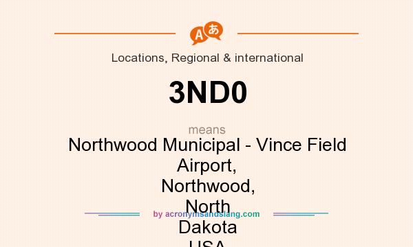 What does 3ND0 mean? It stands for Northwood Municipal - Vince Field Airport, Northwood, North Dakota USA