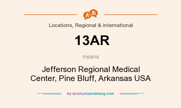 What does 13AR mean? It stands for Jefferson Regional Medical Center, Pine Bluff, Arkansas USA
