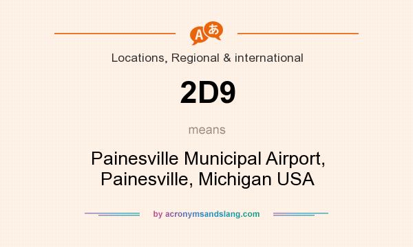 What does 2D9 mean? It stands for Painesville Municipal Airport, Painesville, Michigan USA
