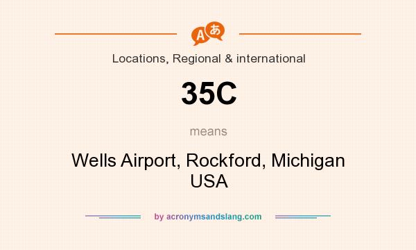 What does 35C mean? It stands for Wells Airport, Rockford, Michigan USA