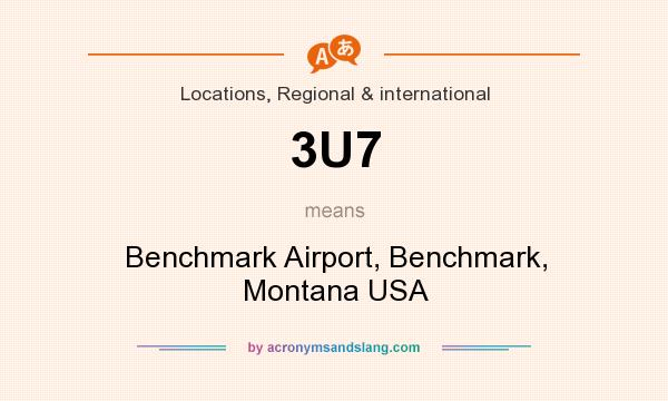 What does 3U7 mean? It stands for Benchmark Airport, Benchmark, Montana USA