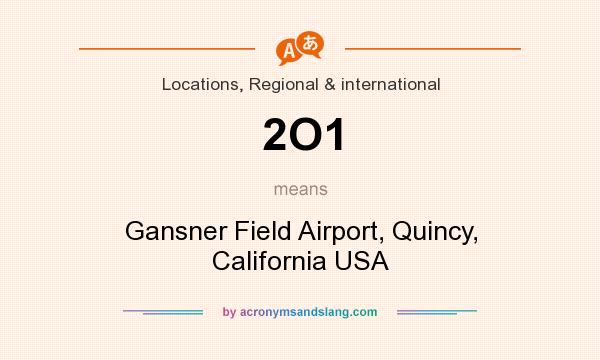What does 2O1 mean? It stands for Gansner Field Airport, Quincy, California USA