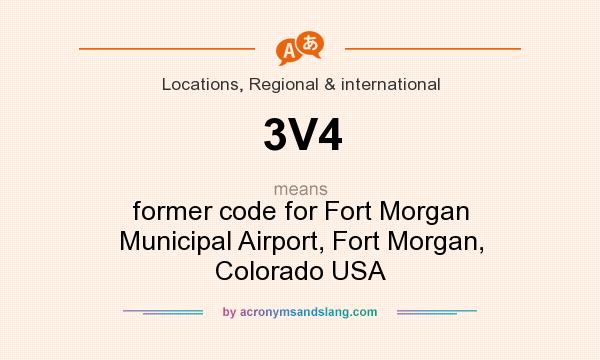 What does 3V4 mean? It stands for former code for Fort Morgan Municipal Airport, Fort Morgan, Colorado USA