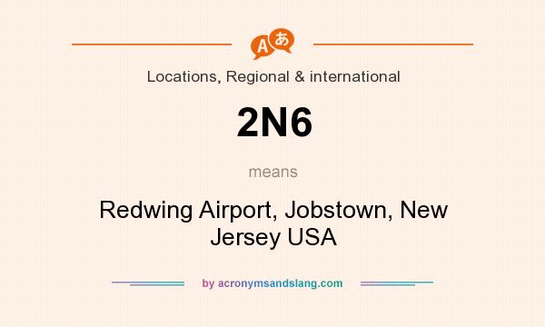 What does 2N6 mean? It stands for Redwing Airport, Jobstown, New Jersey USA