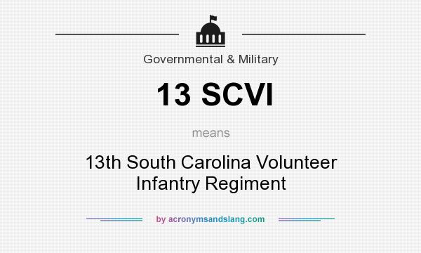 What does 13 SCVI mean? It stands for 13th South Carolina Volunteer Infantry Regiment