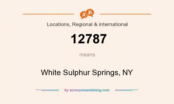 What does 12787 mean? It stands for White Sulphur Springs, NY