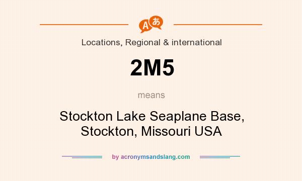 What does 2M5 mean? It stands for Stockton Lake Seaplane Base, Stockton, Missouri USA